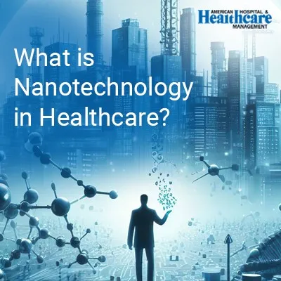 Silhouette of person with outstretched hand, molecules, text "What is Nanotechnology in Healthcare?" against a cityscape background.