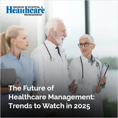 Healthcare professionals with text about future trends in healthcare management for 2025.