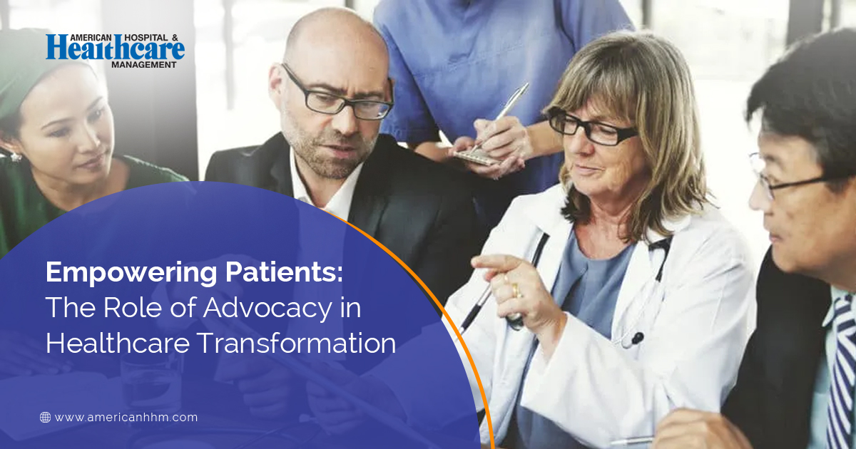 Empowering Patients: The Role of Advocacy in Healthcare Transformation